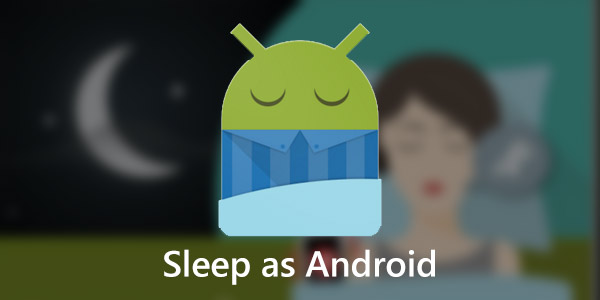 نظارت و بهبود خواب با Sleep as Android